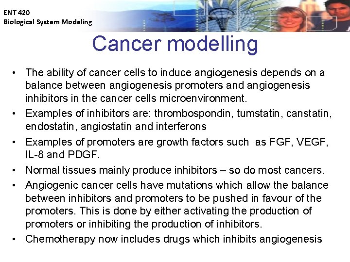 ENT 420 Biological System Modeling Cancer modelling • The ability of cancer cells to