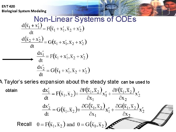 ENT 420 Biological System Modeling Non-Linear Systems of ODEs A Taylor’s series expansion about