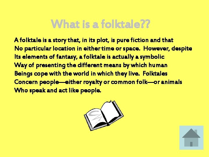 What is a folktale? ? A folktale is a story that, in its plot,