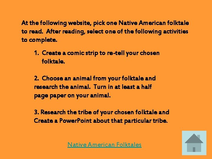 At the following website, pick one Native American folktale to read. After reading, select