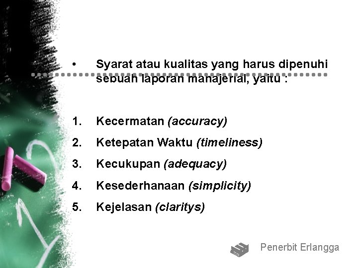  • Syarat atau kualitas yang harus dipenuhi sebuah laporan manajerial, yaitu : 1.
