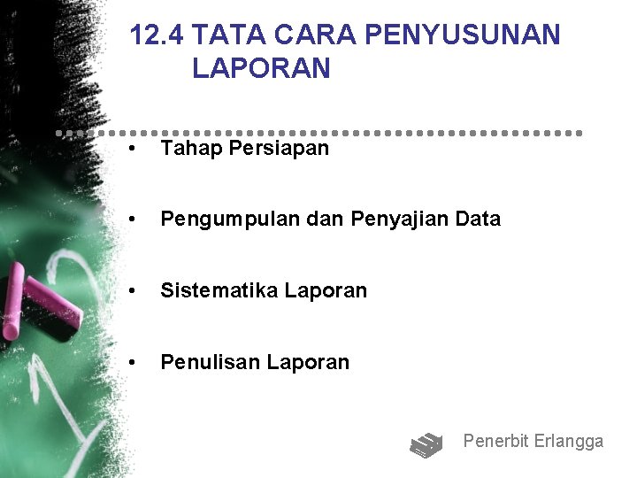 12. 4 TATA CARA PENYUSUNAN LAPORAN • Tahap Persiapan • Pengumpulan dan Penyajian Data