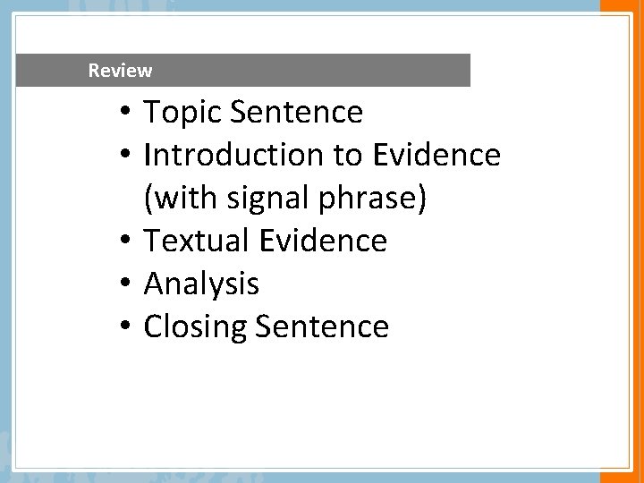 Review • Topic Sentence • Introduction to Evidence (with signal phrase) • Textual Evidence