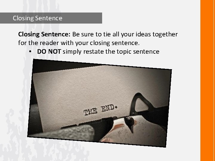 Closing Sentence: Be sure to tie all your ideas together for the reader with