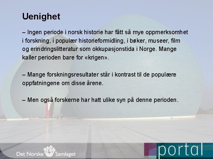 Uenighet – Ingen periode i norsk historie har fått så mye oppmerksomhet i forskning,