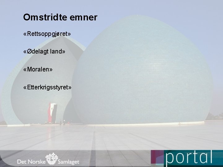 Omstridte emner «Rettsoppgjøret» «Ødelagt land» «Moralen» «Etterkrigsstyret» 