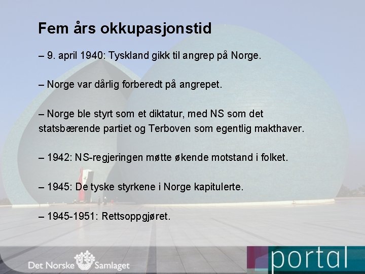 Fem års okkupasjonstid – 9. april 1940: Tyskland gikk til angrep på Norge. –