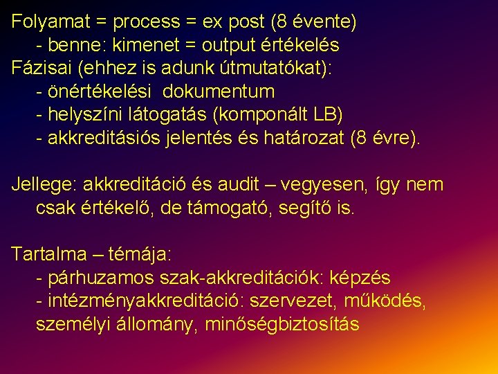 Folyamat = process = ex post (8 évente) - benne: kimenet = output értékelés