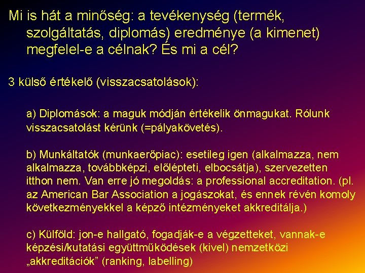 Mi is hát a minőség: a tevékenység (termék, szolgáltatás, diplomás) eredménye (a kimenet) megfelel-e