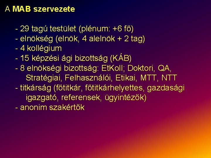 A MAB szervezete - 29 tagú testület (plénum: +6 fő) - elnökség (elnök, 4