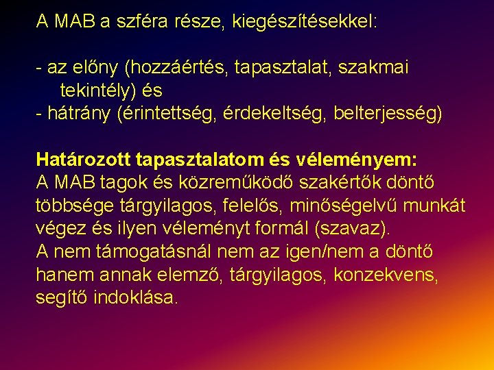 A MAB a szféra része, kiegészítésekkel: - az előny (hozzáértés, tapasztalat, szakmai tekintély) és