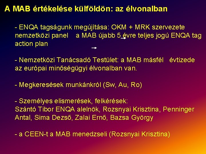 A MAB értékelése külföldön: az élvonalban - ENQA tagságunk megújítása: OKM + MRK szervezete