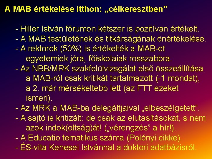 A MAB értékelése itthon: „célkeresztben” - Hiller István fórumon kétszer is pozitívan értékelt. -