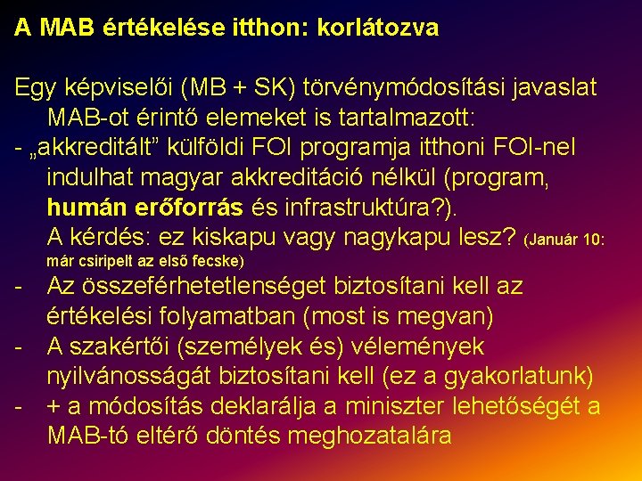 A MAB értékelése itthon: korlátozva Egy képviselői (MB + SK) törvénymódosítási javaslat MAB-ot érintő