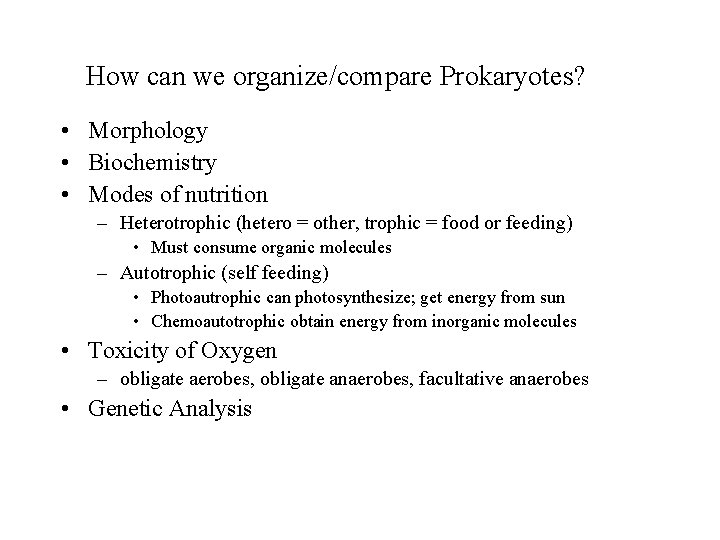 How can we organize/compare Prokaryotes? • Morphology • Biochemistry • Modes of nutrition –
