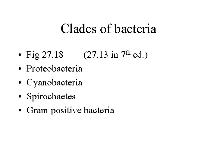 Clades of bacteria • • • Fig 27. 18 (27. 13 in 7 th