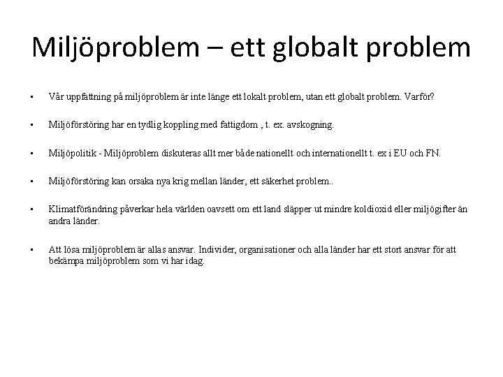 Miljöproblem – ett globalt problem • Vår uppfattning på miljöproblem är inte länge ett