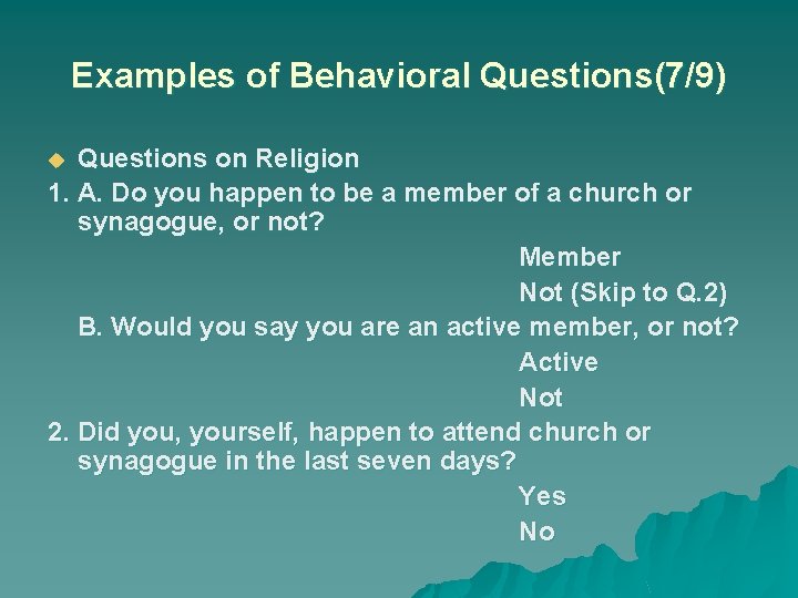 Examples of Behavioral Questions(7/9) Questions on Religion 1. A. Do you happen to be
