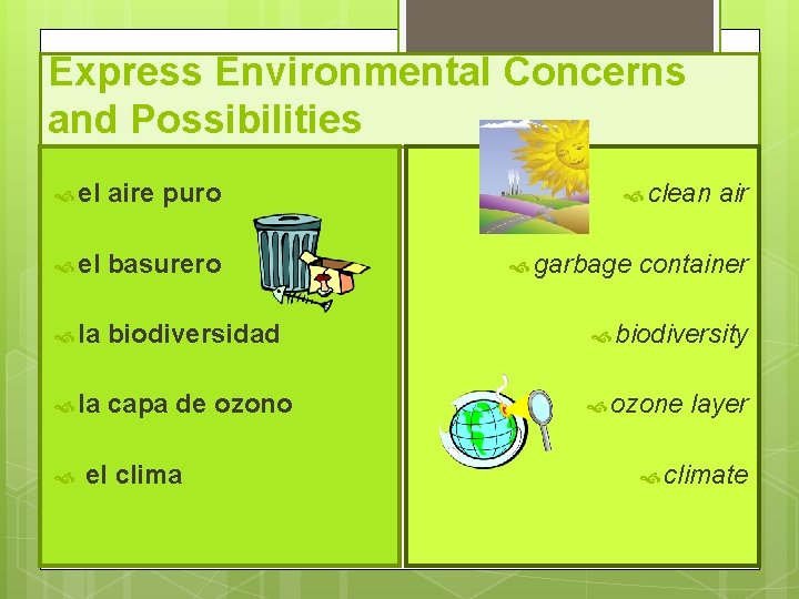 Express Environmental Concerns and Possibilities el aire puro el basurero la biodiversidad biodiversity la