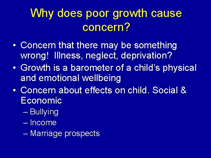 Why does poor growth cause concern? • Concern that there may be something wrong!