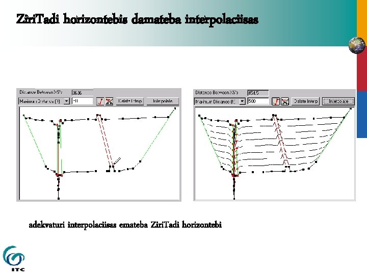 Ziri. Tadi horizontebis damateba interpolaciisas adekvaturi interpolaciisas emateba Ziri. Tadi horizontebi 