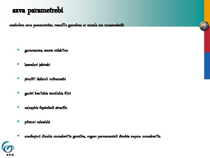 sxva parametrebi arseboben sxva parametrebic, romel. Ta ganxilvac ar moxda am moxseneba. Si: §