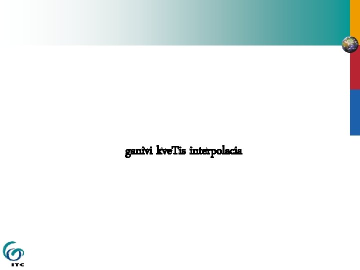 ganivi kve. Tis interpolacia 