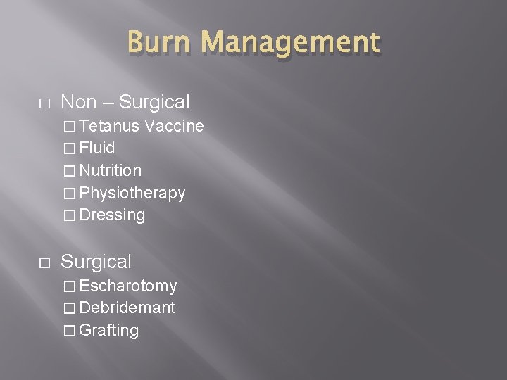 Burn Management � Non – Surgical � Tetanus Vaccine � Fluid � Nutrition �