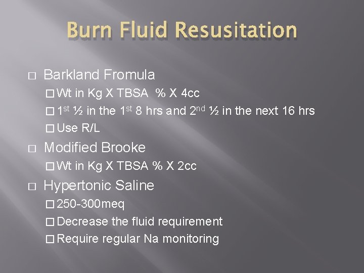 Burn Fluid Resusitation � Barkland Fromula � Wt in Kg X TBSA % X