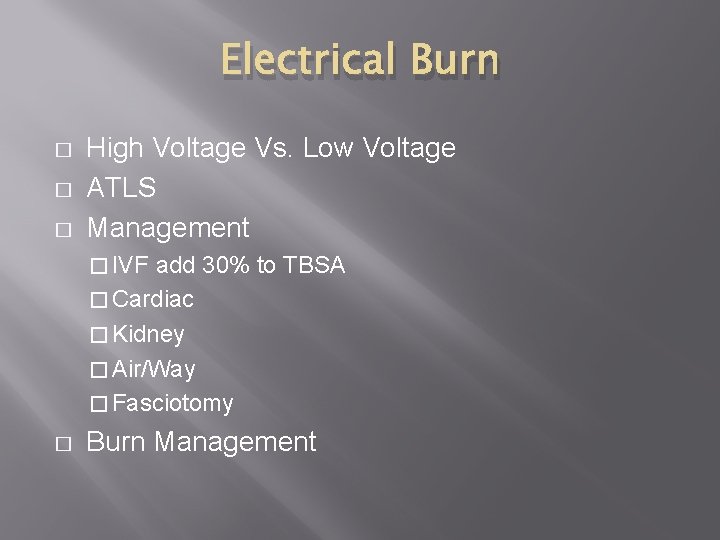 Electrical Burn � � � High Voltage Vs. Low Voltage ATLS Management � IVF