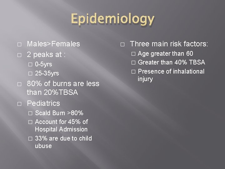 Epidemiology � � Males>Females 2 peaks at : 0 -5 yrs � 25 -35