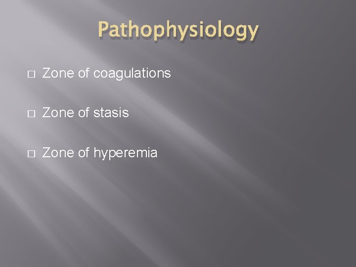 Pathophysiology � Zone of coagulations � Zone of stasis � Zone of hyperemia 