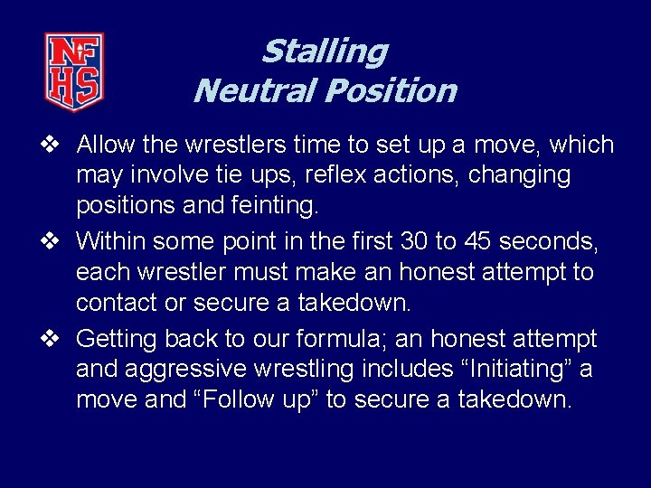 Stalling Neutral Position v Allow the wrestlers time to set up a move, which