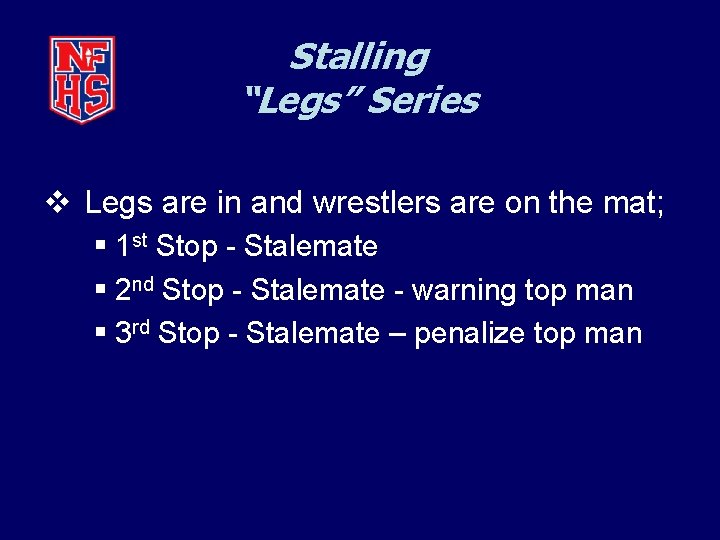 Stalling “Legs” Series v Legs are in and wrestlers are on the mat; §