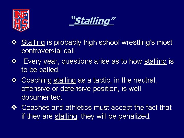 “Stalling” v Stalling is probably high school wrestling’s most controversial call. v Every year,