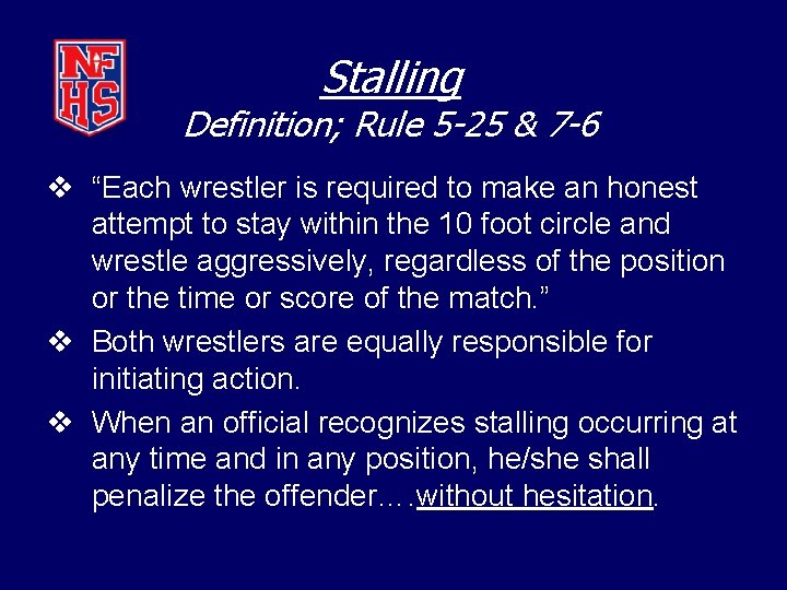 Stalling Definition; Rule 5 -25 & 7 -6 v “Each wrestler is required to