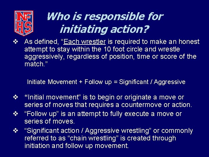 Who is responsible for initiating action? v As defined, “Each wrestler is required to