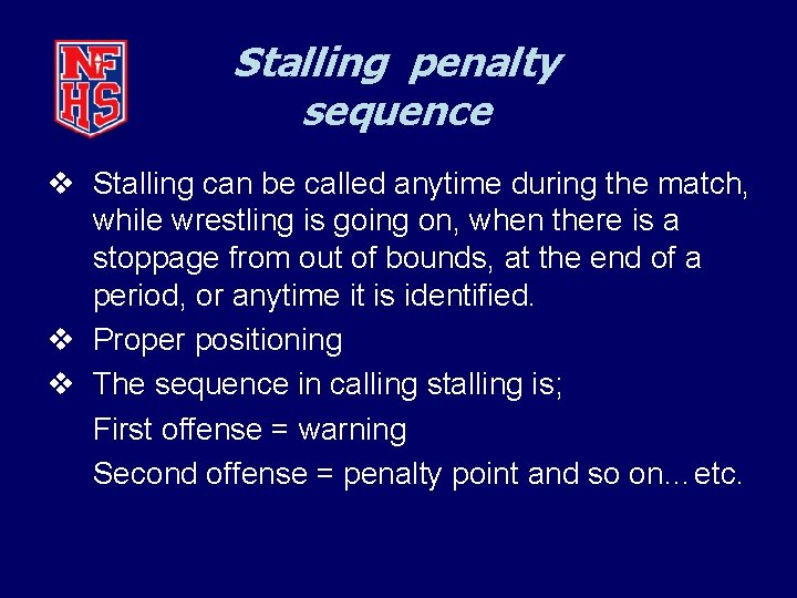 Stalling penalty sequence v Stalling can be called anytime during the match, while wrestling