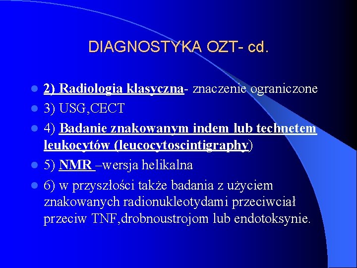 DIAGNOSTYKA OZT- cd. l l l 2) Radiologia klasyczna- znaczenie ograniczone 3) USG, CECT