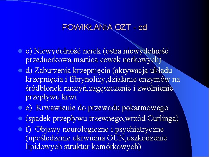 POWIKŁANIA OZT - cd l l l c) Niewydolność nerek (ostra niewydolność przednerkowa, martica
