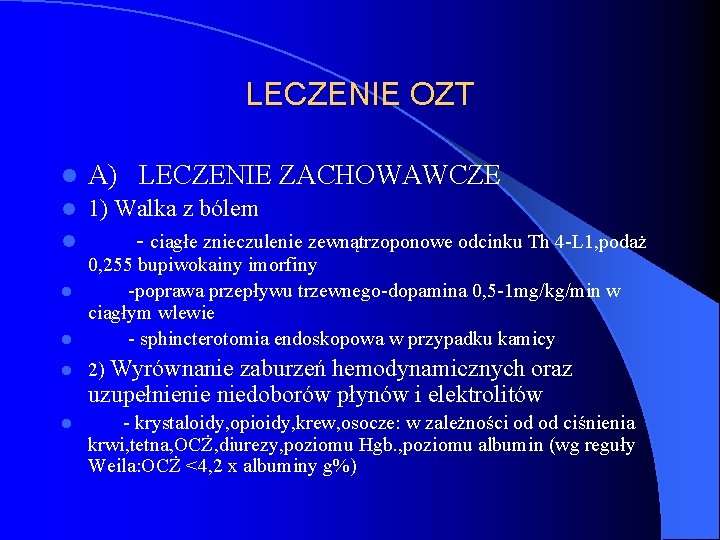 LECZENIE OZT l A) LECZENIE ZACHOWAWCZE 1) Walka z bólem l - ciagłe znieczulenie