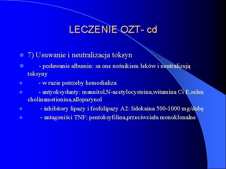 LECZENIE OZT- cd l 7) Usuwanie i neutralizacja toksyn l - podawanie albumin: sa