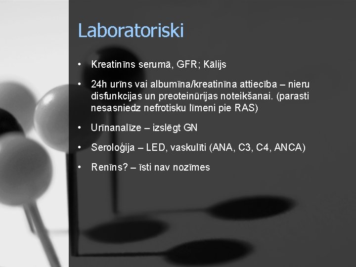 Laboratoriski • Kreatinīns serumā, GFR; Kālijs • 24 h urīns vai albumīna/kreatinīna attiecība –