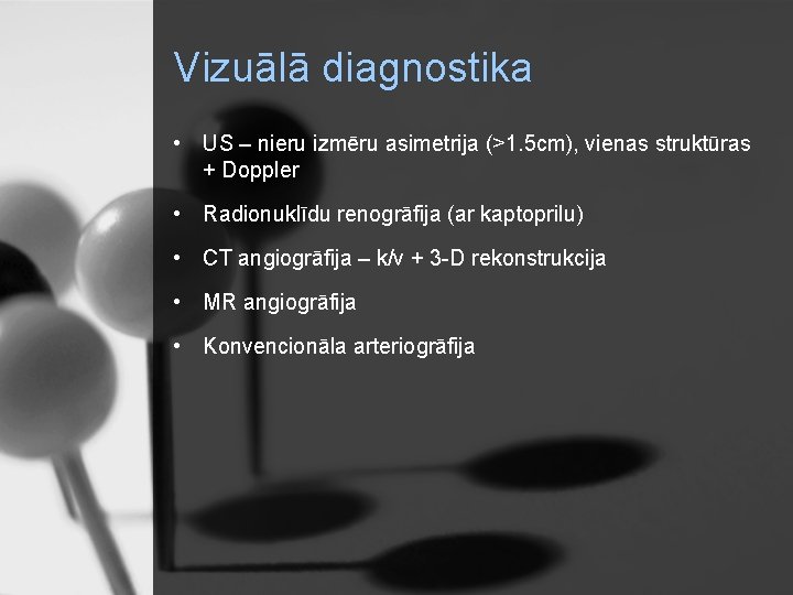 Vizuālā diagnostika • US – nieru izmēru asimetrija (>1. 5 cm), vienas struktūras +