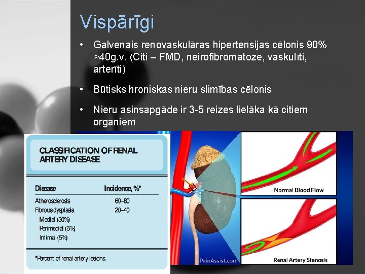 Vispārīgi • Galvenais renovaskulāras hipertensijas cēlonis 90% >40 g. v. (Citi – FMD, neirofibromatoze,