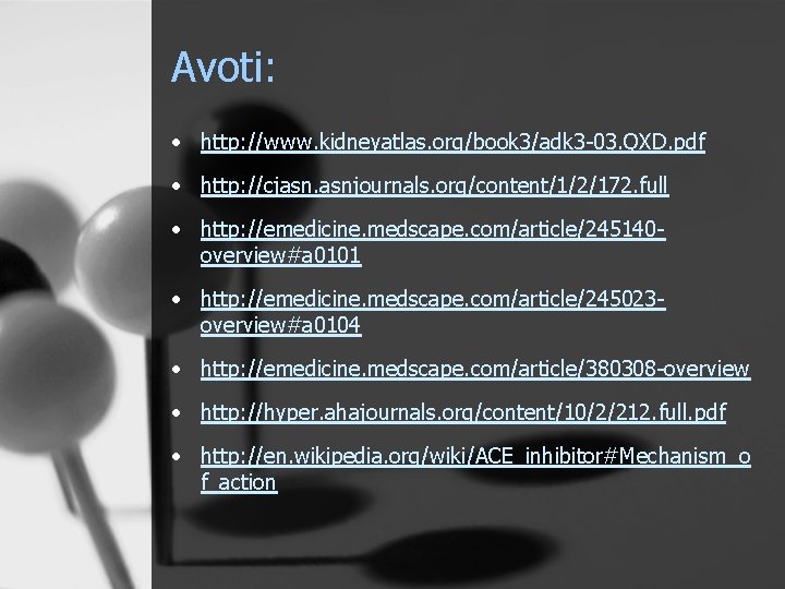 Avoti: • http: //www. kidneyatlas. org/book 3/adk 3 -03. QXD. pdf • http: //cjasn.