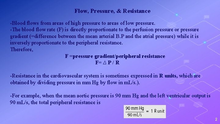 Flow, Pressure, & Resistance -Blood flows from areas of high pressure to areas of