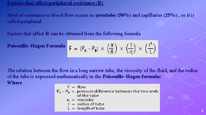 Factors that affect peripheral resistance (R) Most of resistance to blood flow occurs in