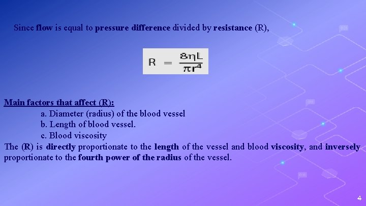 Since flow is equal to pressure difference divided by resistance (R), Main factors that