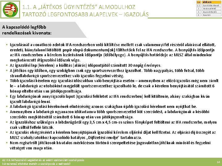 1. 1. A „JÁTÉKOS ÜGYINTÉZÉS” ALMODULHOZ TARTOZÓ LEGFONTOSABB ALAPELVEK – IGAZOLÁS 1. 1. 1.